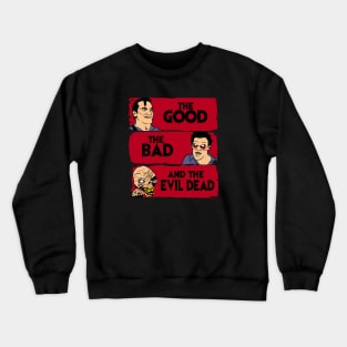 The good the bad and the evil dead Crewneck Sweatshirt